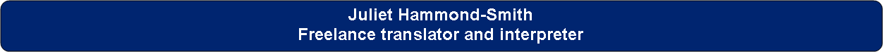 Rounded Rectangle: Juliet Hammond-SmithFreelance translator and interpreter